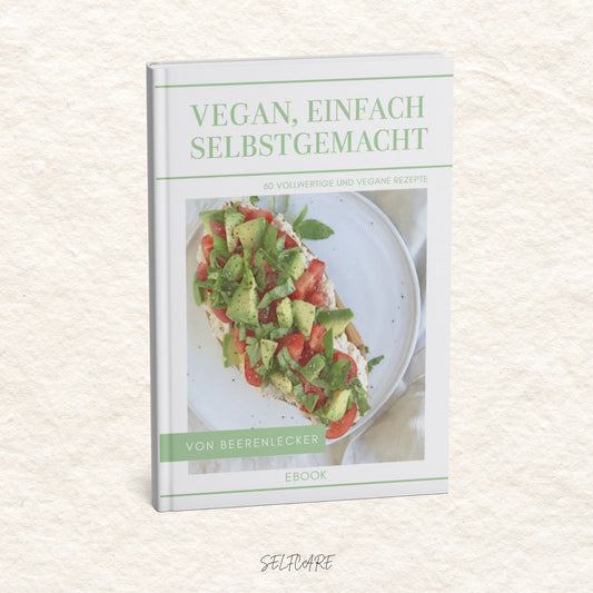 Vegan, Einfach Selbstgemacht – 60 Rezepte für jeden Tag